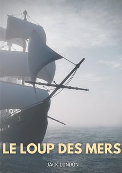 Le loup des mers : de Jack London