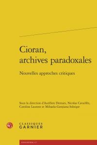 Cioran, archives paradoxales - nouvelles approches critiques
