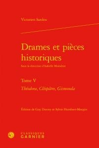 Drames et pièces historiques Tome 5 - "Théodora", "Cléopâtre", "Gismonda"