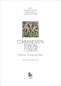 Communication, tensions, conflits : disciplines, contextes, éducation