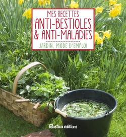 Mes recettes anti-bestioles et anti-maladies