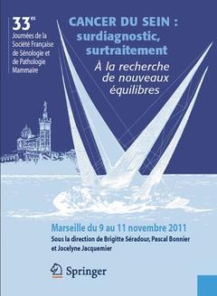 Cancer du sein : surdiagnostic,surtraitement - la recherche de nouveaux équilibres - 33e journées de la société française de sénologie et de pathologie mammaire