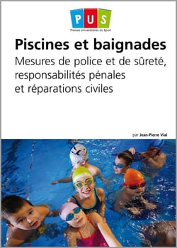 Piscines et baignades - mesures de police et de sûreté, responsabilités pénales et réparations civiles