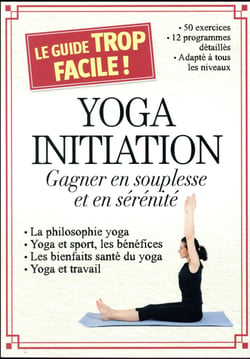 Yoga initiation. gagner en souplesse et en sérénité