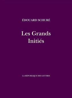 Les grands initiés : Esquisse de l'histoire secrète des religions