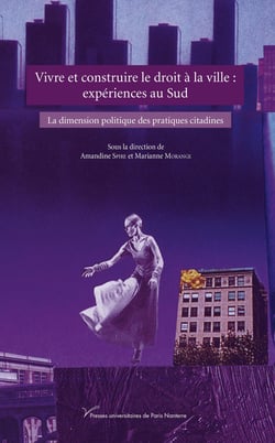 Vivre et construire le droit à la ville: expériences au Sud : La dimension politique des pratiques citadines