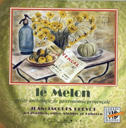 Le melon - petite anthologie de gastronomie provençale