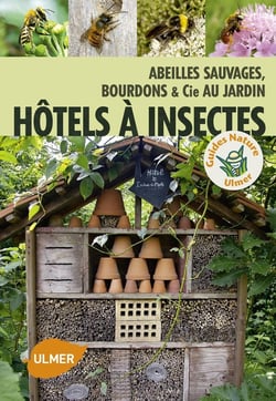 Hôtels à insectes - abeilles sauvages, bourdons & Cie au jardin
