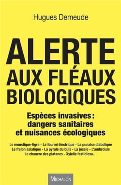 Alerte aux fléaux biologiques - espèces invasives : dangers sanitaires et nuissances écologiques