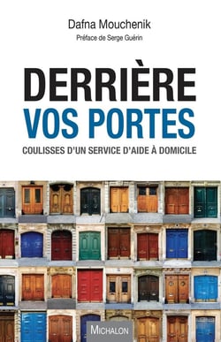 Derrière vos portes - coulisses d'un service d'aide à domicile