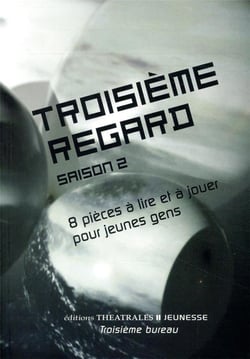 Troisième regard Tome 2 - 8 pièces à lire et à jouer pour jeunes gens