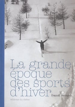 La grande epoque des sports d'hiver