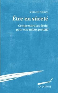 Être en sureté - comprendre ses droits pour être mieux protégé
