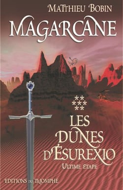 Magarcane Tome 7 : les dunes d'esurexio, l'ultime étape