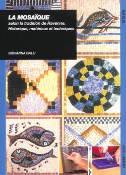La mosaïque selon la tradition de Ravenne : historique, matériaux et techniques
