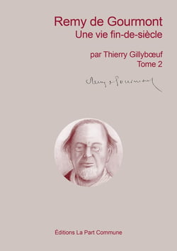 Remy de Gourmont, une vie fin-de-siècle Tome 2