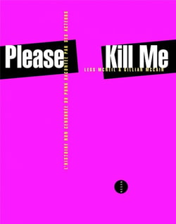 Please kill me - l'histoire non censuree du punk racontée par ses acteurs
