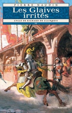 Cycle Richard de Clairbois Tome 2 - les glaives irrités