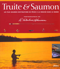 Truite et saumon - les plus grandes destinationsde peche a la mouche dans lemonde