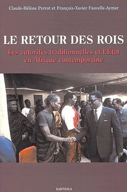 Retour des rois. Les autorités traditionnelles et l'Etat en Afrique contemporaine (Le)