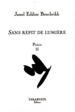 Poesie ii - jamel eddine bencheikh - sans repit de lumiere