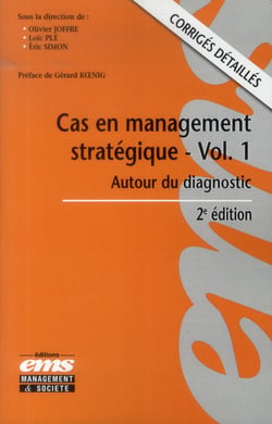 Cas en management stratégique Tome 1 - autour du diagnostic - corrigés détaillés (2e édition)
