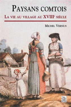 Paysans comtois - la vie au village au XVIIIe siècle