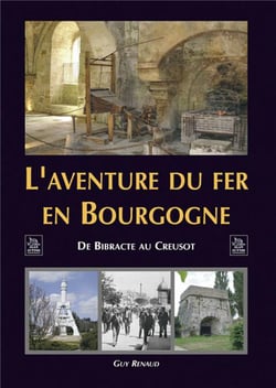 L'aventure du fer en Bourgogne - de Bibracte au Creusot