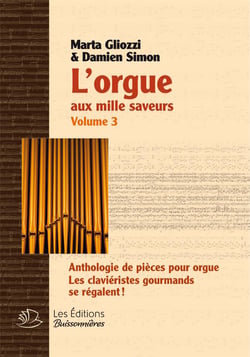 L'orgue aux mille saveurs t.3 : anthologie de pièces pour orgue - les claviéristes gourmands se régalent !