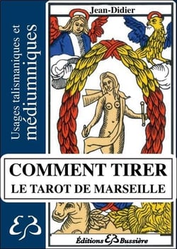 Comment tirer le tarot de Marseille - usage talismaniques et médiumniques