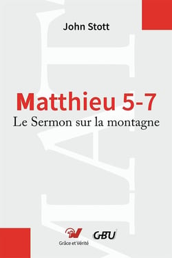 Matthieu 5-7. Commentaire biblique : Le Sermon sur la montagne