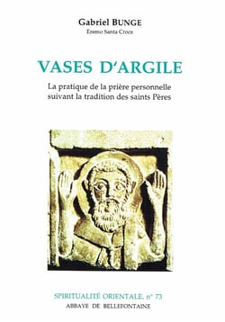 Vases d'argile - la pratique de la prière personnelle suivant la tradition des saints pères