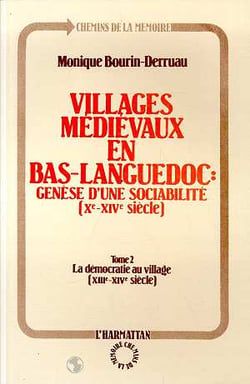 Villages médievaux en Bas-Languedoc - genèse d'une sociabilité (Xe-XIVe siecles) t.2 - la démocratie au village (XIIIe-XIVe siècle)