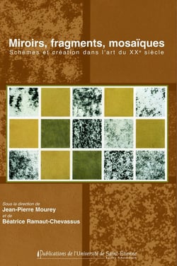 Miroirs, fragments, mosaïques. schemas et création dans l'art du XXe siècle