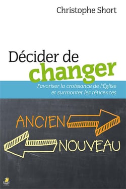 Décider de changer - favoriser la croissance de l'eglise et surmonter les reticences