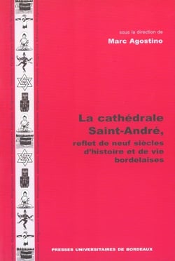 La cathédrale Saint-André, reflet de neuf siècles d'histoire et de vie bordelaises