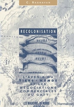 Recolonisation - l'avenir du Tiers-Monde et les négociations commerciales du Gatt