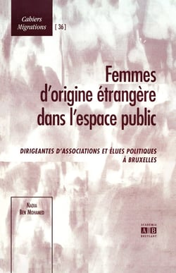 Femmes d'origine étrangère dans l'espace public - dirigeantes d'associations et élues politiques à Bruxelles