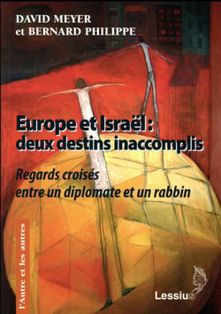 Europe et Israël : deux destins inaccomplis - regards croisés entre un diplomate et un rabbin