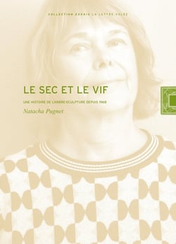 Le sec et le vif : Une histoire de l'arbre-sculpture depuis 1968