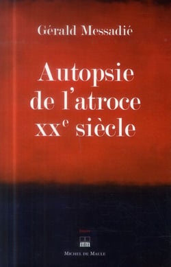 Autopsie de l'atroce XXe siècle