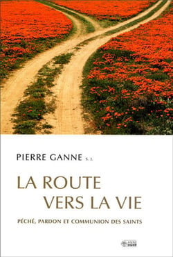 La route vers la vie - péché, pardon et communion des saints