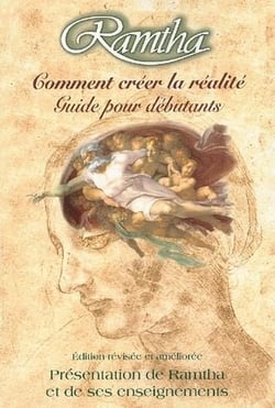 Ramtha, comment créer la réalité - guide pour débutants