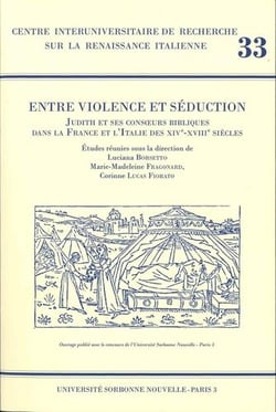 Entre violence et séduction : Judith et ses consoeurs bibliques dans la France et l'Italie des XIVe-XVIIIe siècles