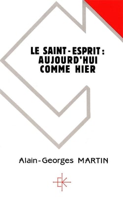LE SAINT-ESPRIT : AUJOURD'HUI COMME HIER