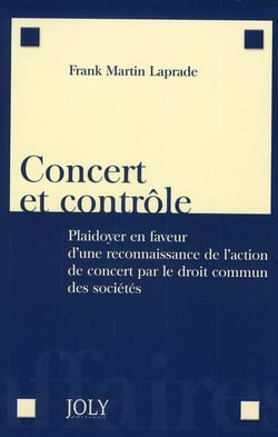 Concert et contrôle - plaidoyer en faveur d'une reconnaissance de l'action de concert par le droit commun des sociétés