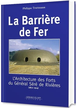La barrière de fer - l'architecture des forts du général Séré de Rivières