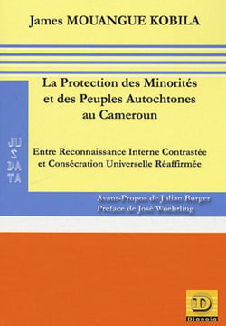 La protection des minorités et des peuples autochtones au Cameroun - entre reconnaissance interne contrastée et consécration universelle réaffirmée