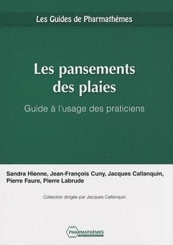 LES PANSEMENTS DES PLAIES. GUIDE A L'USAGE DES PRATICIENS
