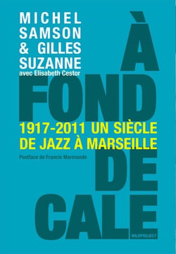 À fond de cale - 1917-2011 un siècle de jazz à Marseille